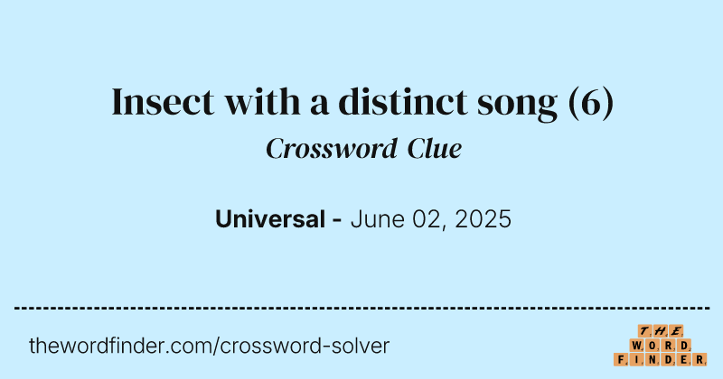 Insect with a distinct song crossword clue image