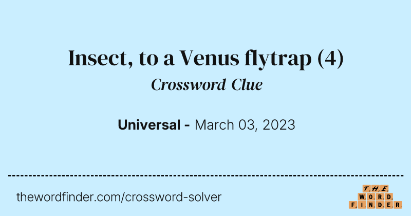 Insect, to a Venus flytrap crossword clue image