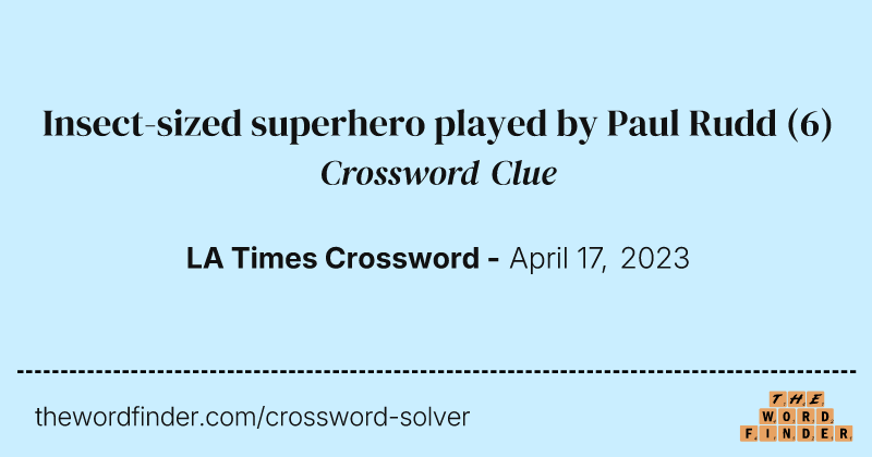 Insect-sized superhero played by Paul Rudd crossword clue image