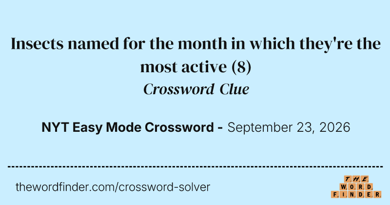 Insects named for the month in which they're the most active crossword clue image