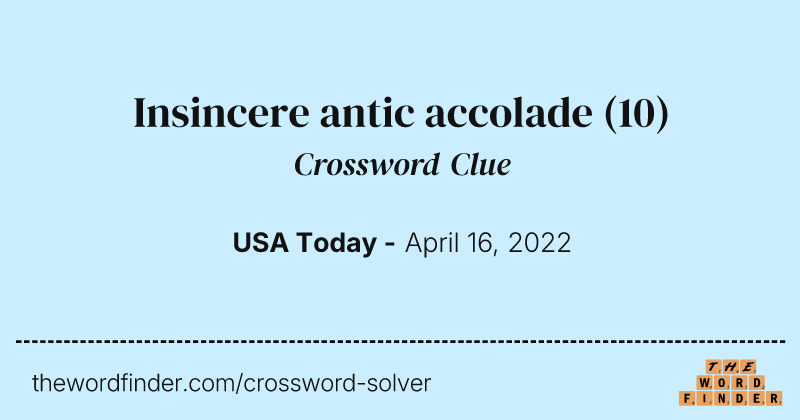 Insincere antic accolade crossword clue image