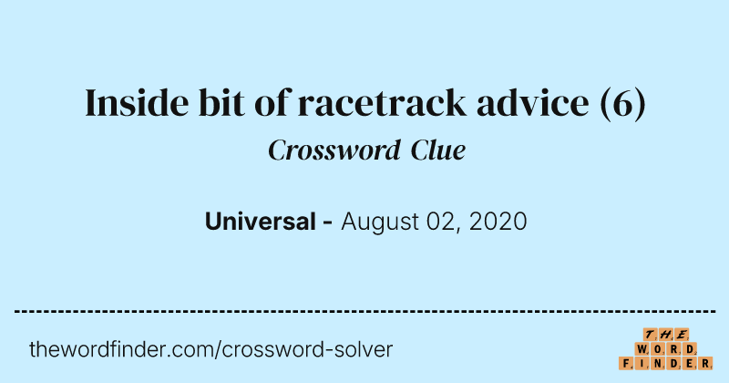 Inside bit of racetrack advice crossword clue image