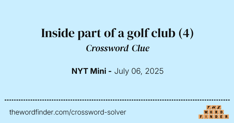 Inside part of a golf club crossword clue image