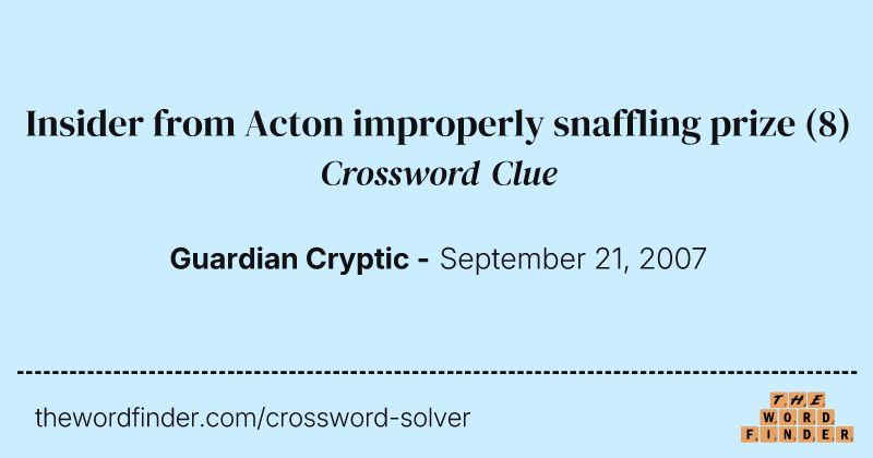 Insider from Acton improperly snaffling prize crossword clue image