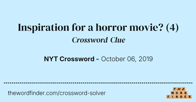 Inspiration for a horror movie? crossword clue image