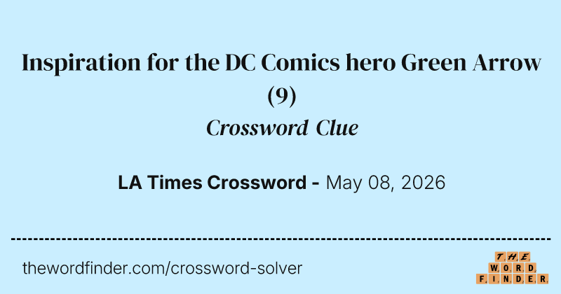 Inspiration for the DC Comics hero Green Arrow crossword clue image
