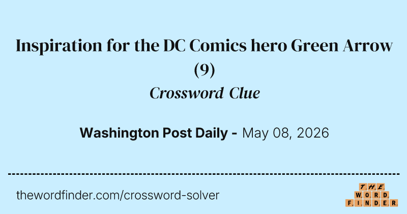 Inspiration for the DC Comics hero Green Arrow crossword clue image