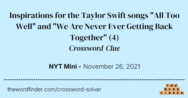 Inspirations for the Taylor Swift songs "All Too Well" and "We Are Never Ever Getting Back Together" crossword clue image