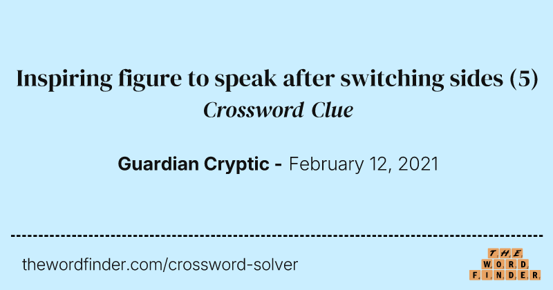 Inspiring figure to speak after switching sides crossword clue image