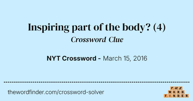 Inspiring part of the body? crossword clue image