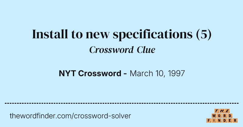 Install to new specifications crossword clue image