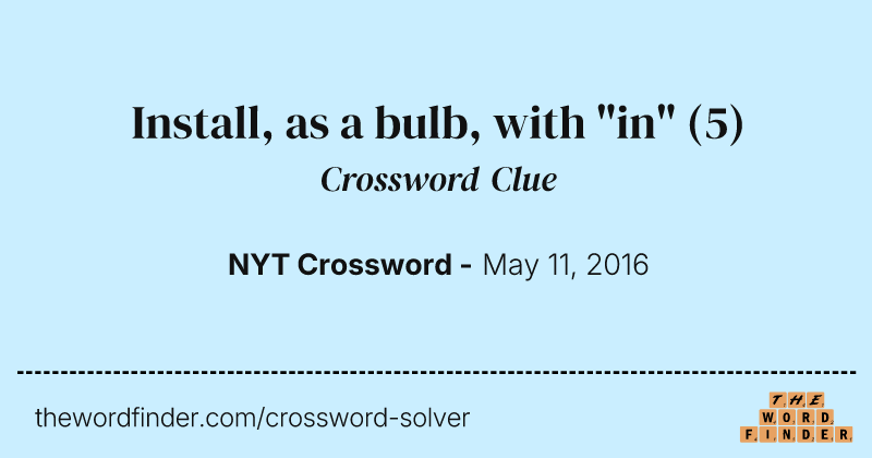 Install, as a bulb, with "in" crossword clue image