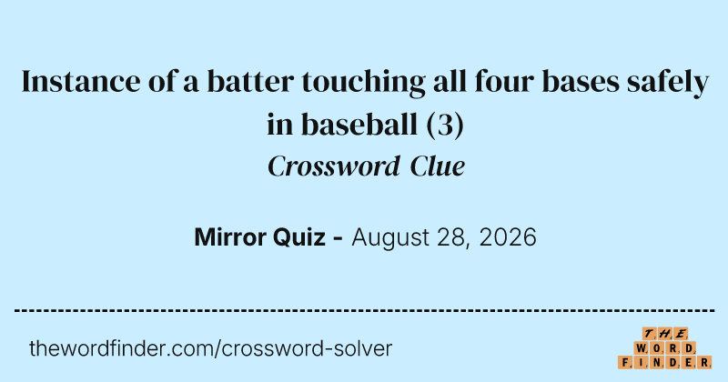 Instance of a batter touching all four bases safely in baseball crossword clue image