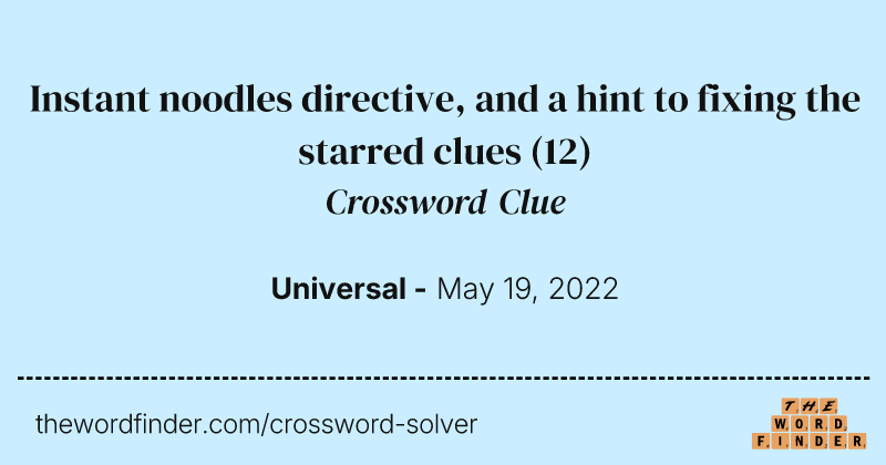 Instant noodles directive, and a hint to fixing the starred clues crossword clue image