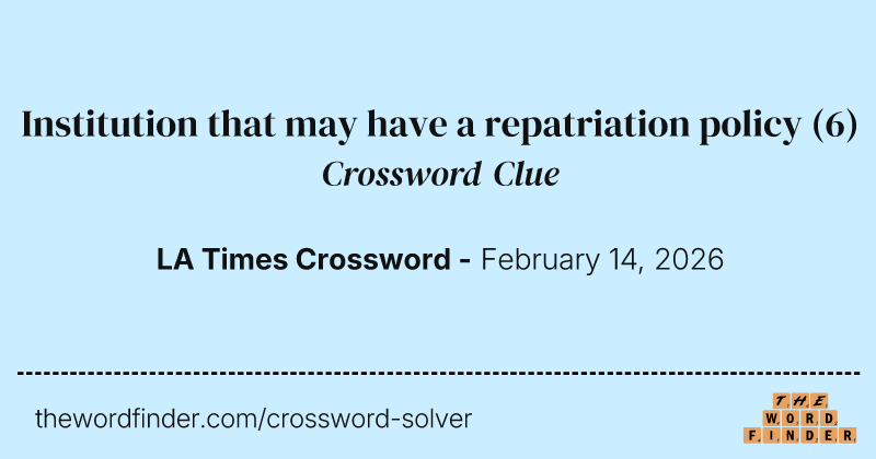 Institution that may have a repatriation policy crossword clue image