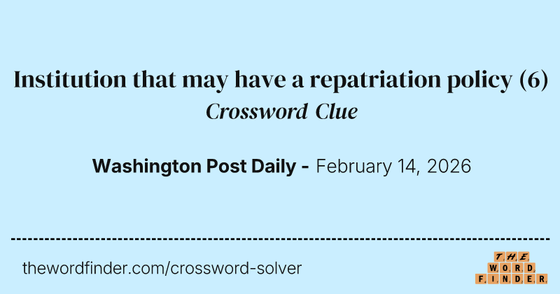 Institution that may have a repatriation policy crossword clue image
