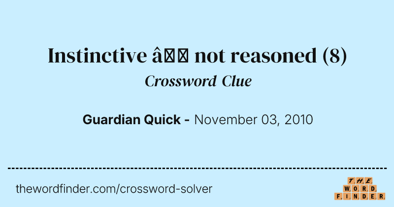Instinctive — not reasoned crossword clue image