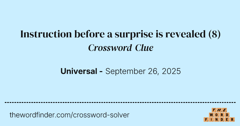 Instruction before a surprise is revealed crossword clue image