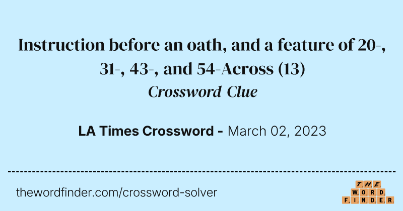 Instruction before an oath, and a feature of 20-, 31-, 43-, and 54-Across crossword clue image