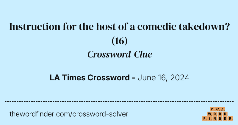 Instruction for the host of a comedic takedown? crossword clue image
