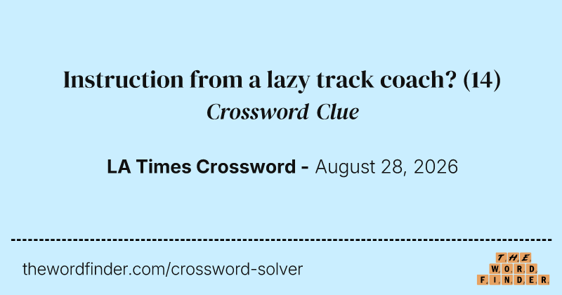 Instruction from a lazy track coach? crossword clue image