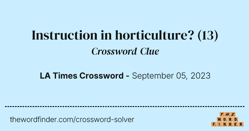 Instruction in horticulture? crossword clue image