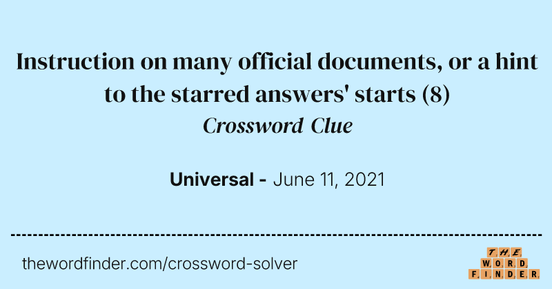 Instruction on many official documents, or a hint to the starred answers' starts crossword clue image