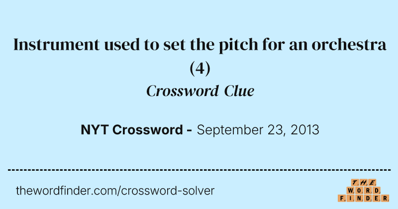 Instrument used to set the pitch for an orchestra crossword clue image