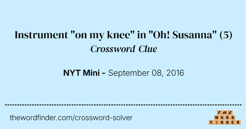 Instrument "on my knee" in "Oh! Susanna" crossword clue image