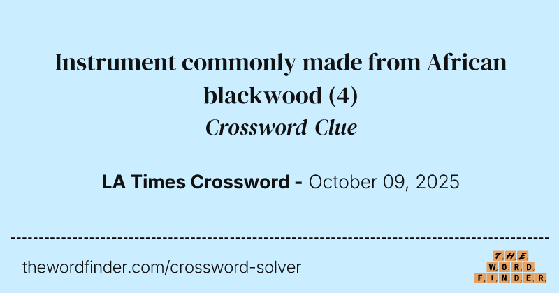 Instrument commonly made from African blackwood crossword clue image