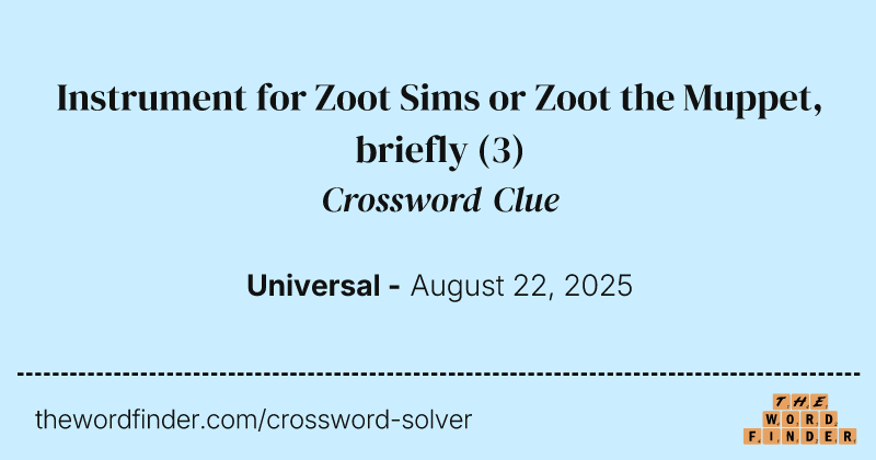 Instrument for Zoot Sims or Zoot the Muppet, briefly crossword clue image