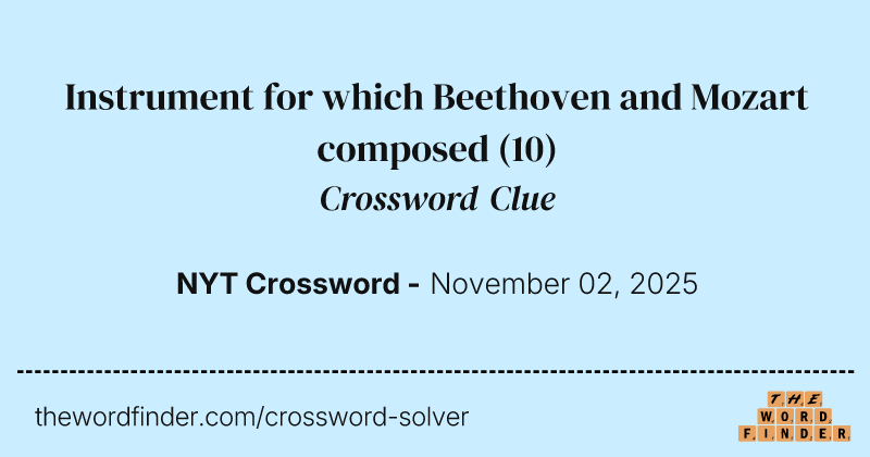 Instrument for which Beethoven and Mozart composed crossword clue image