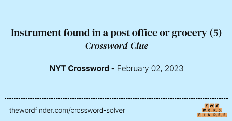 Instrument found in a post office or grocery crossword clue image