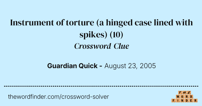 Instrument of torture (a hinged case lined with spikes) crossword clue image