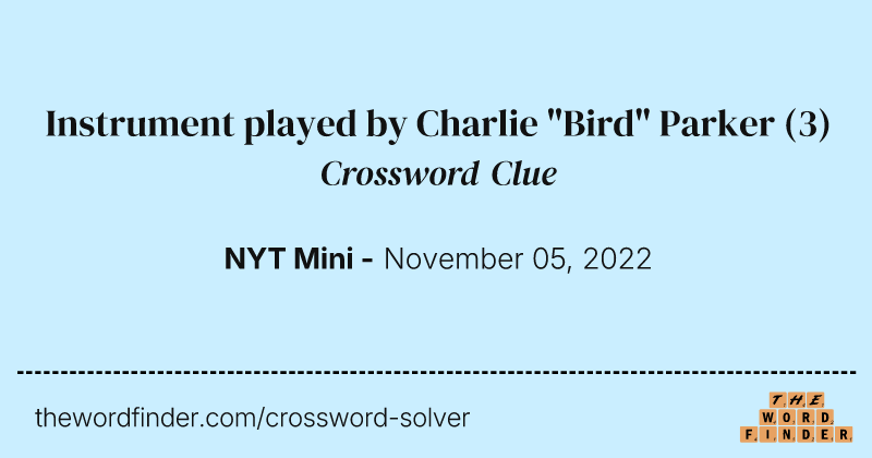 Instrument played by Charlie "Bird" Parker crossword clue image