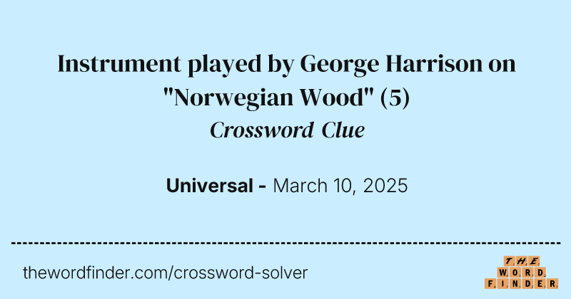 Instrument played by George Harrison on "Norwegian Wood" crossword clue image
