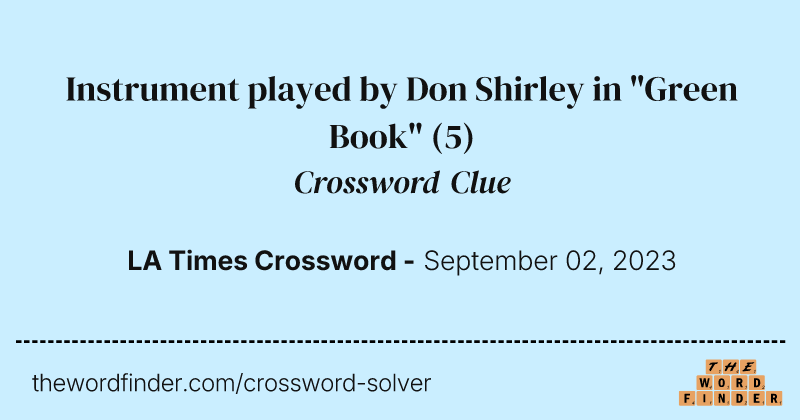 Instrument played by Don Shirley in "Green Book" crossword clue image