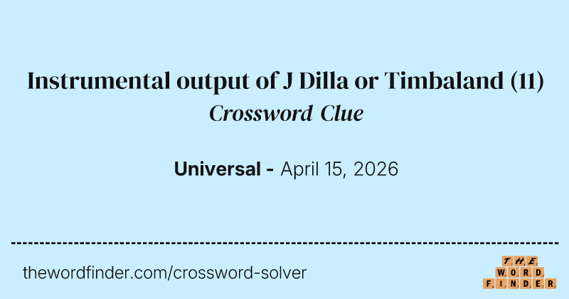 Instrumental output of J Dilla or Timbaland crossword clue image