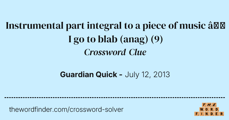 Instrumental part integral to a piece of music — I go to blab (anag) crossword clue image