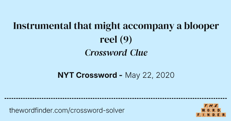 Instrumental that might accompany a blooper reel crossword clue image