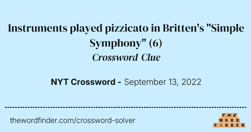 Instruments played pizzicato in Britten's "Simple Symphony" crossword clue image