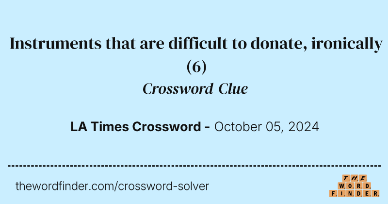 Instruments that are difficult to donate, ironically crossword clue image