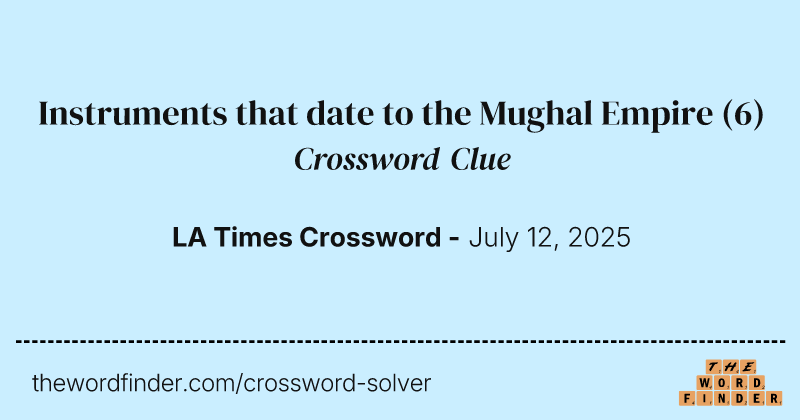 Instruments that date to the Mughal Empire crossword clue image