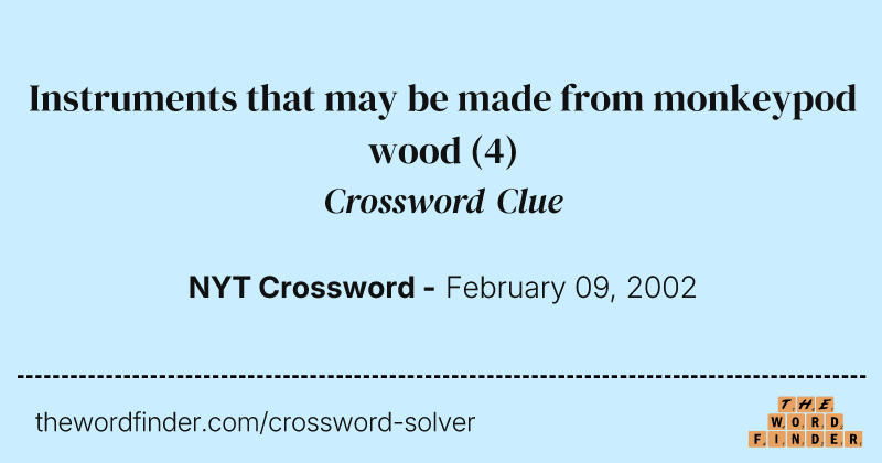 Instruments that may be made from monkeypod wood crossword clue image