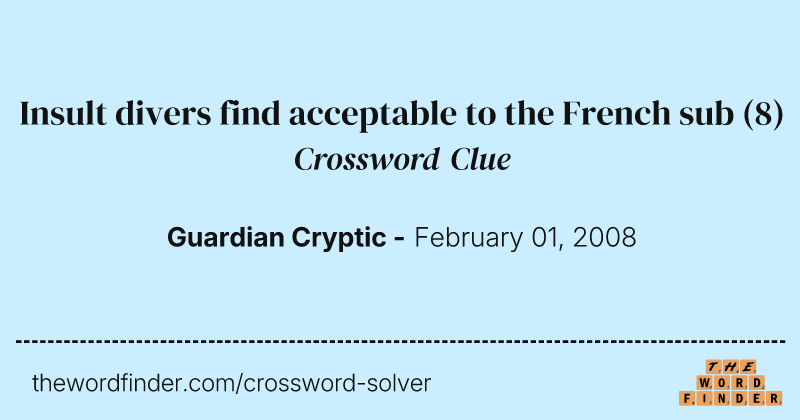 Insult divers find acceptable to the French sub crossword clue image