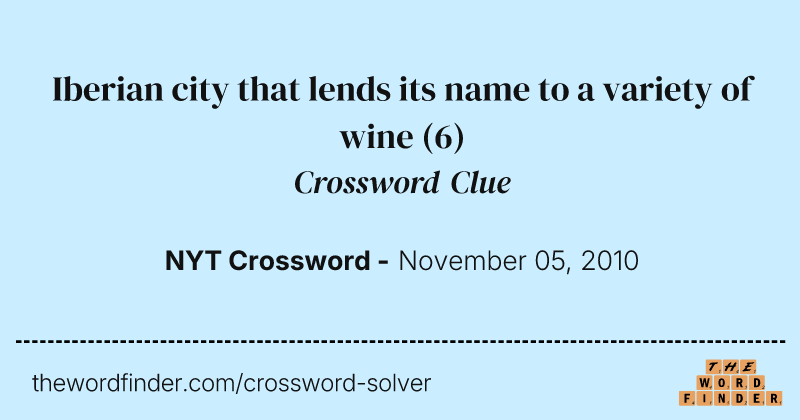 Iberian city that lends its name to a variety of wine crossword clue image