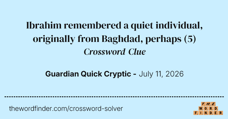 Ibrahim remembered a quiet individual, originally from Baghdad, perhaps crossword clue image