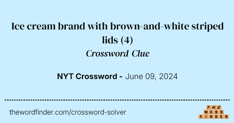 Ice cream brand with brown-and-white striped lids crossword clue image