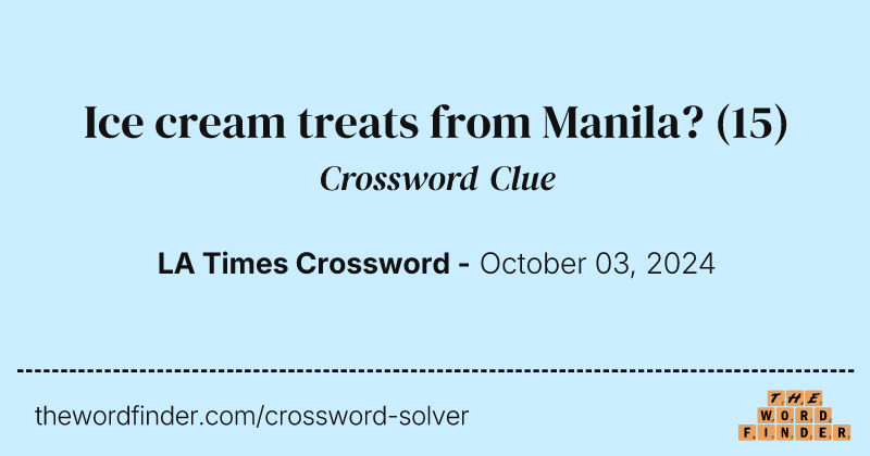 Ice cream treats from Manila? crossword clue image