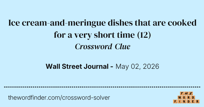 Ice cream-and-meringue dishes that are cooked for a very short time crossword clue image